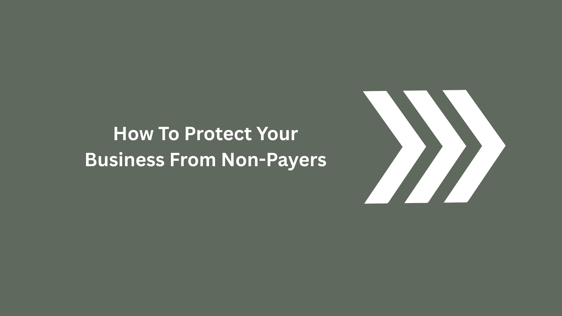 How To Protect Your Business From Non-Payers